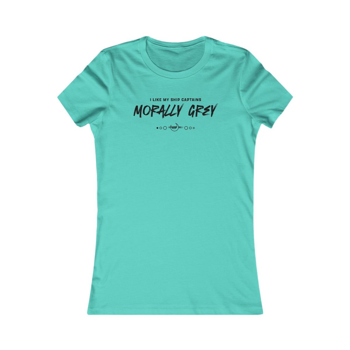 I Like My Ship Captains Morally Grey Women's Tee