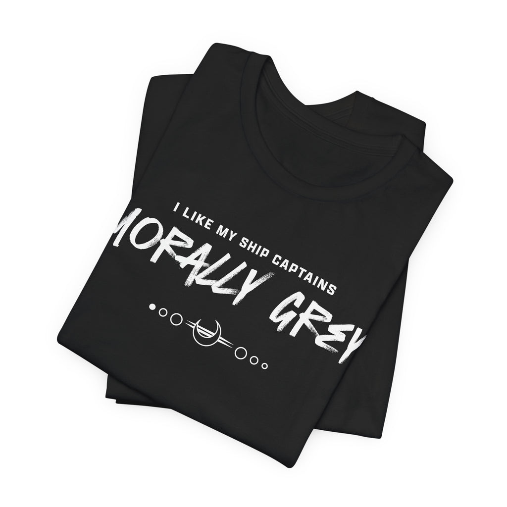 I Like My Ship Captains Morally Grey Tee