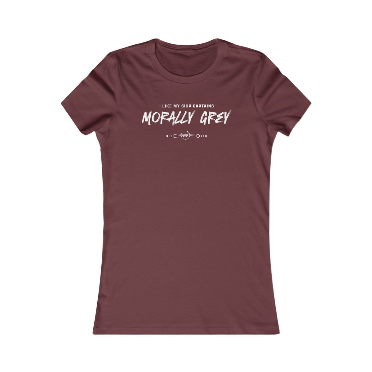 I Like My Ship Captains Morally Grey Women's Tee