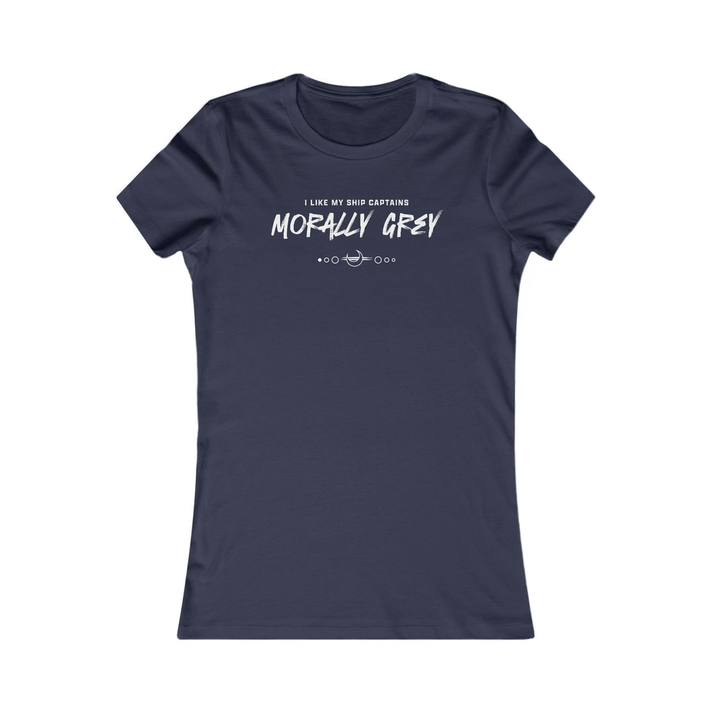 I Like My Ship Captains Morally Grey Women's Tee