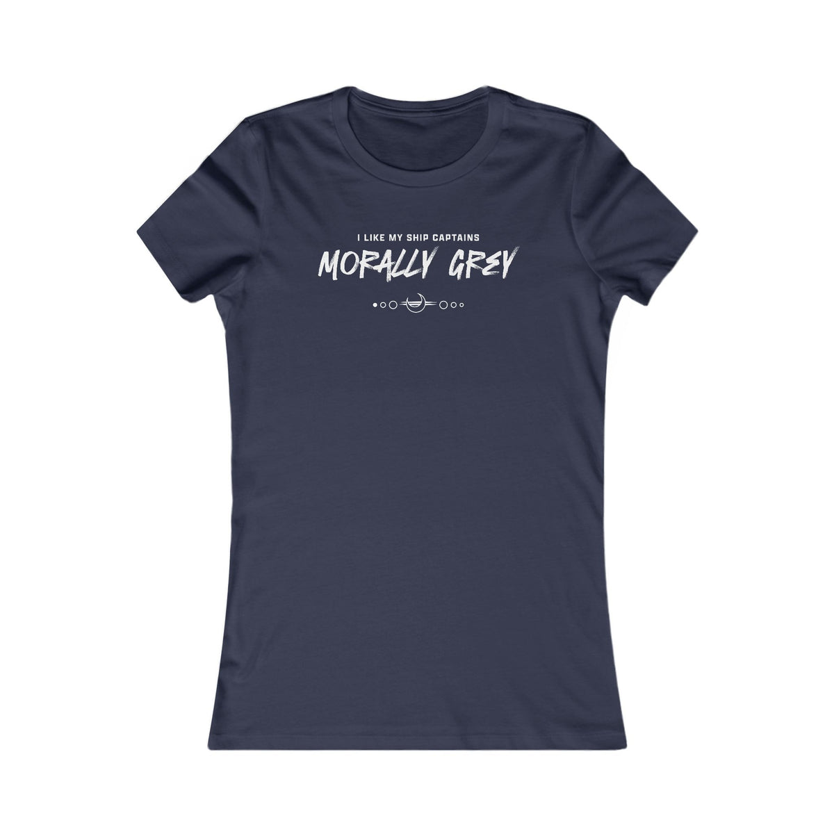 I Like My Ship Captains Morally Grey Women's Tee