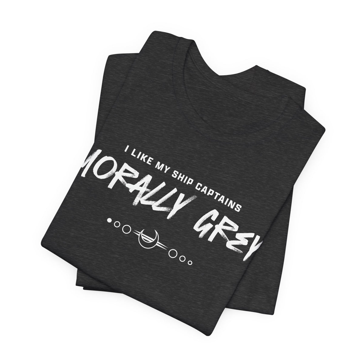 I Like My Ship Captains Morally Grey Tee