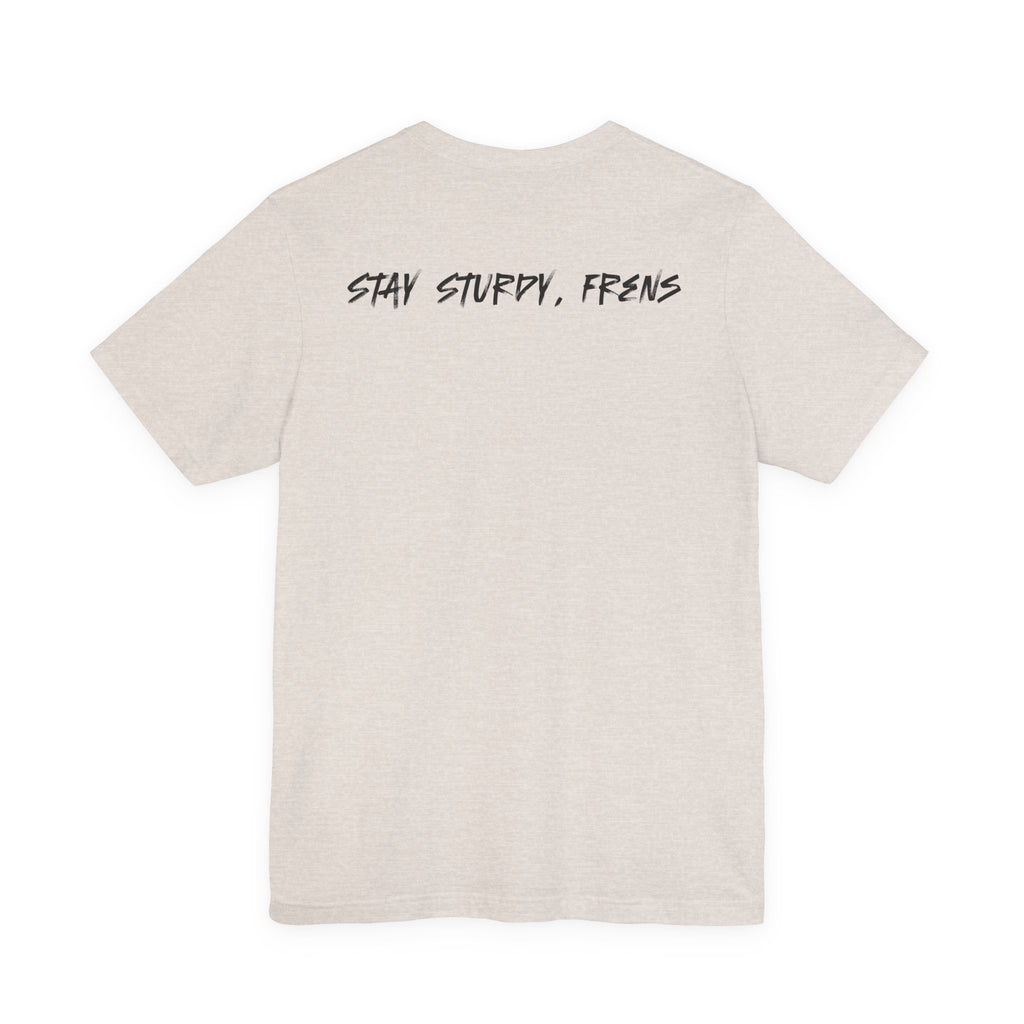Stay Sturdy, Frens Crest Tee