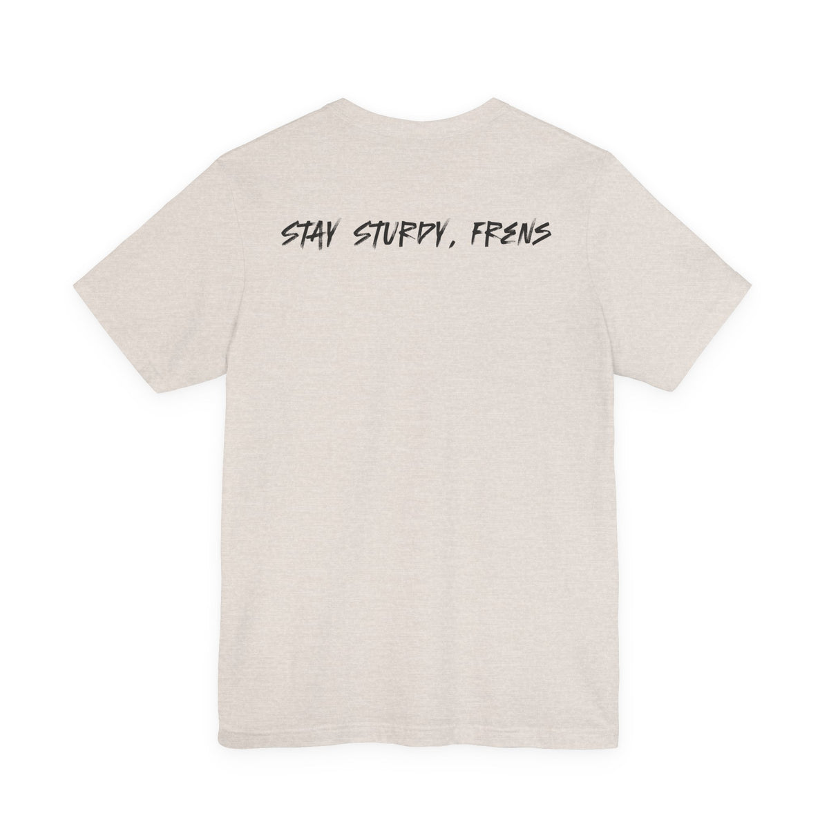 Stay Sturdy, Frens Crest Tee