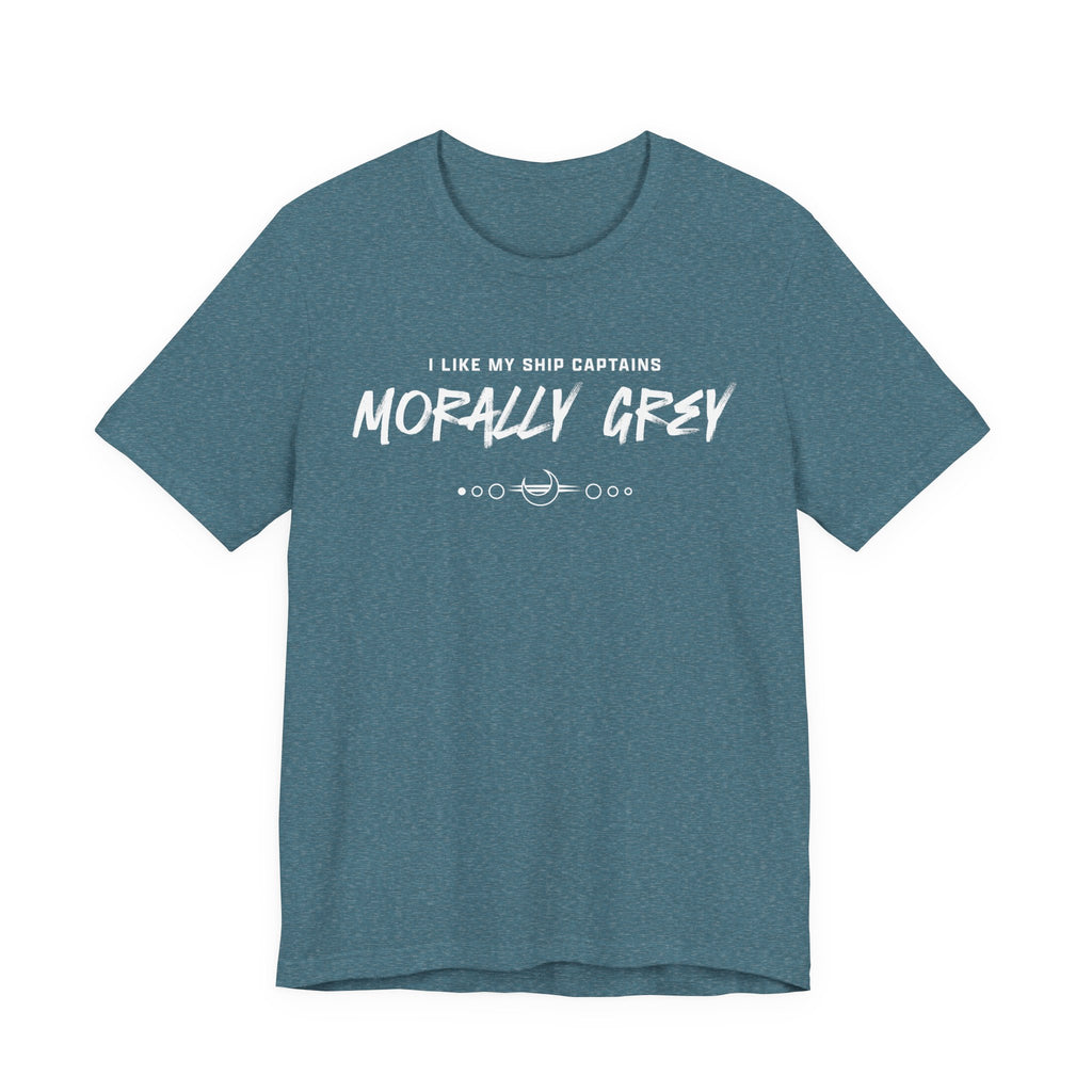 I Like My Ship Captains Morally Grey Tee - Heathers