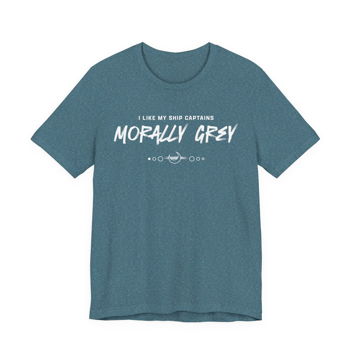 I Like My Ship Captains Morally Grey Tee - Heathers