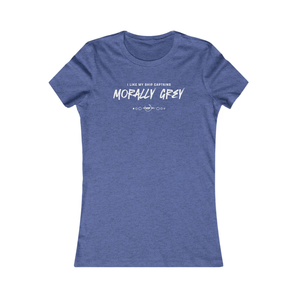 I Like My Ship Captains Morally Grey Women's Tee