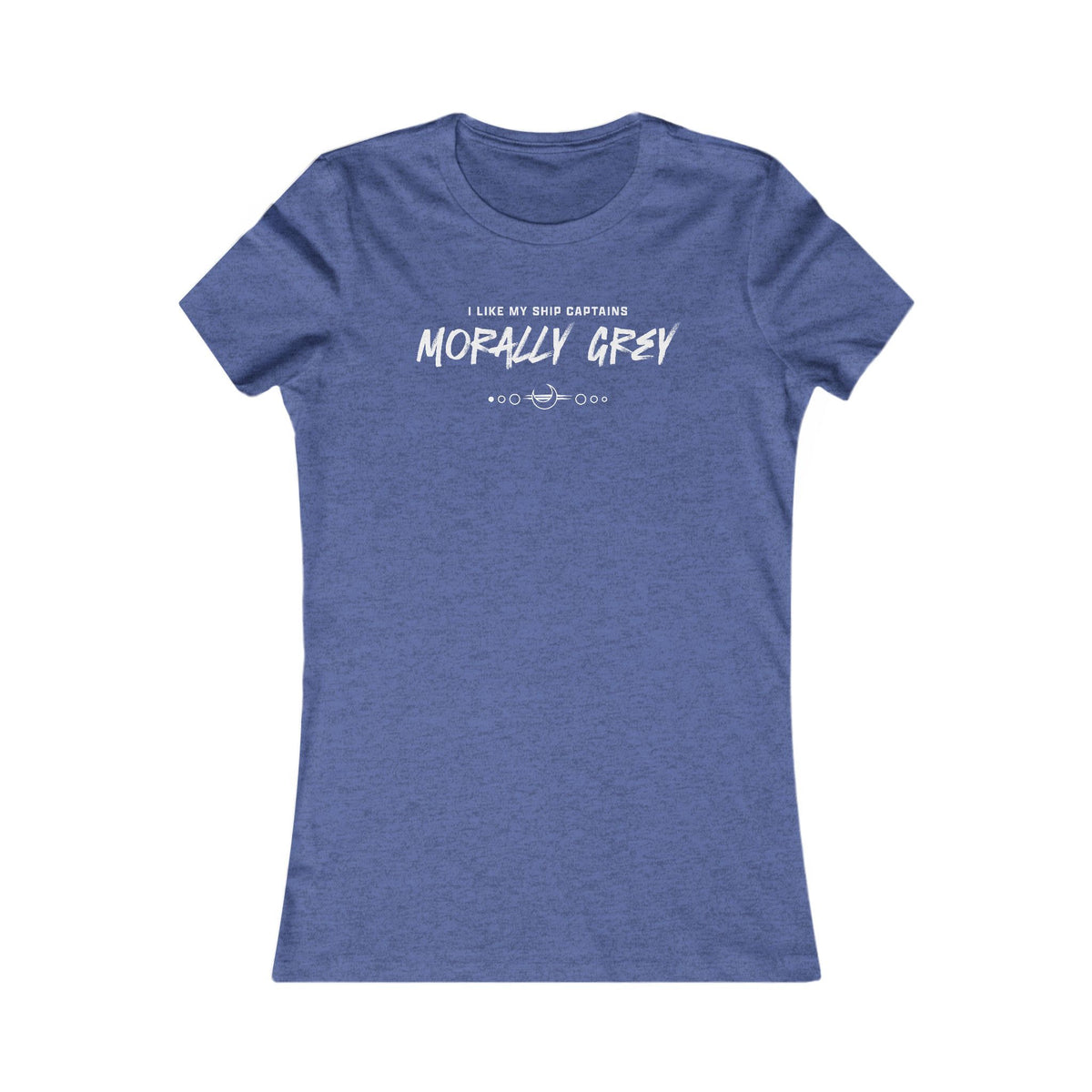 I Like My Ship Captains Morally Grey Women's Tee