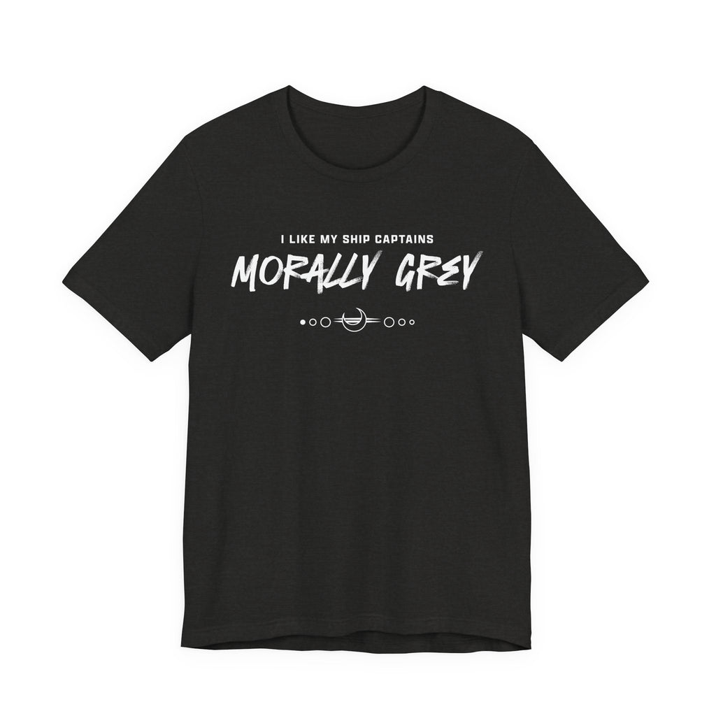 I Like My Ship Captains Morally Grey Tee - Heathers