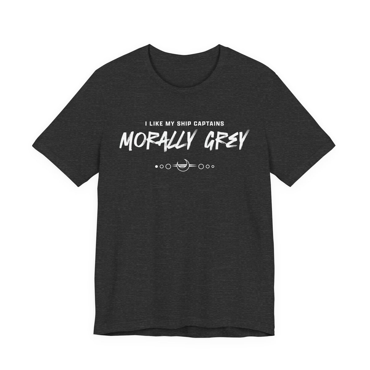 I Like My Ship Captains Morally Grey Tee