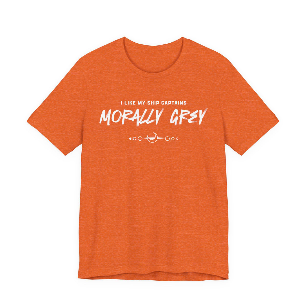 I Like My Ship Captains Morally Grey Tee - Heathers