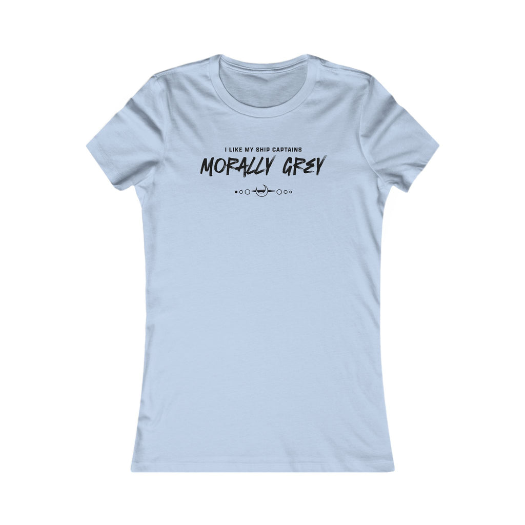 I Like My Ship Captains Morally Grey Women's Tee
