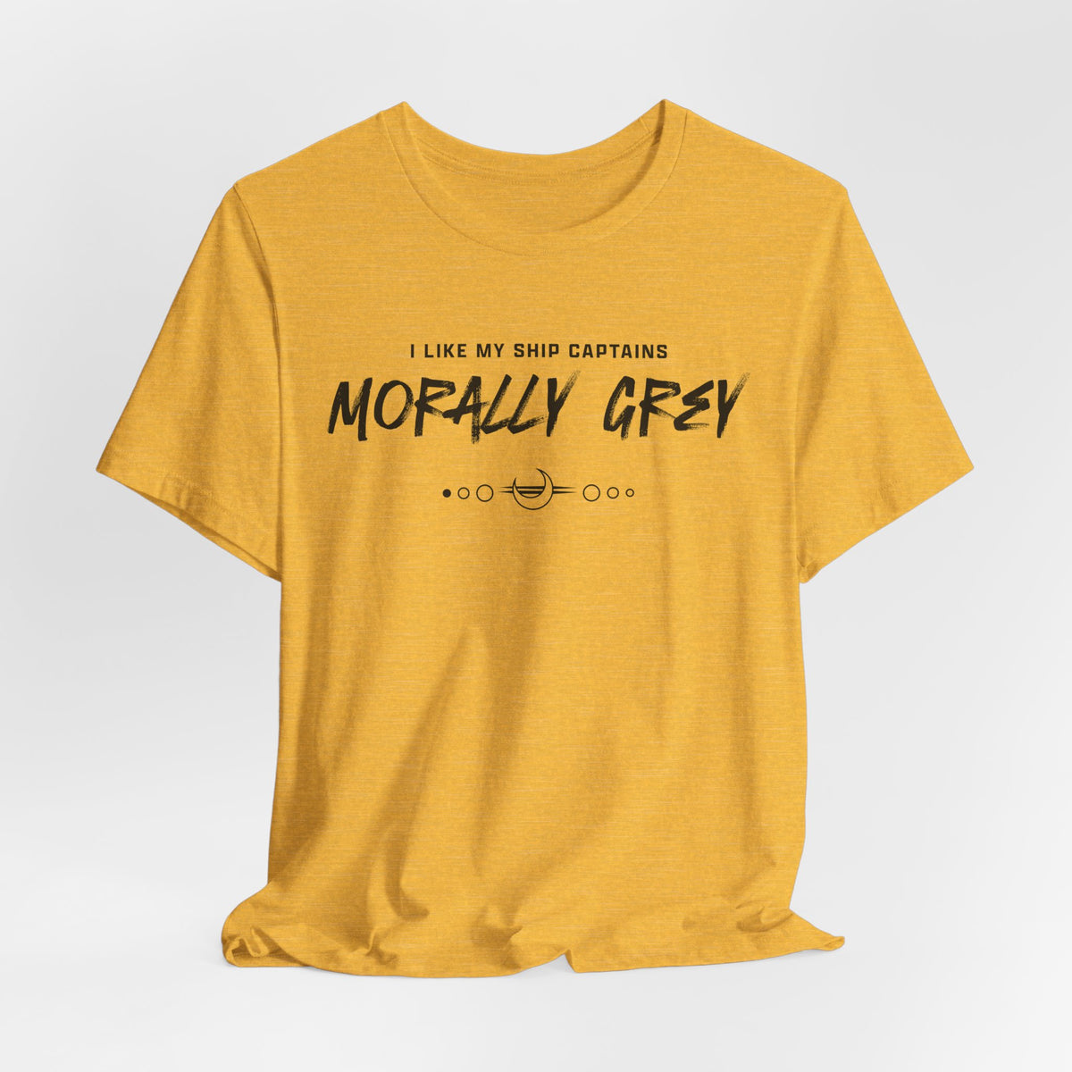 I Like My Ship Captains Morally Grey Tee - Heathers