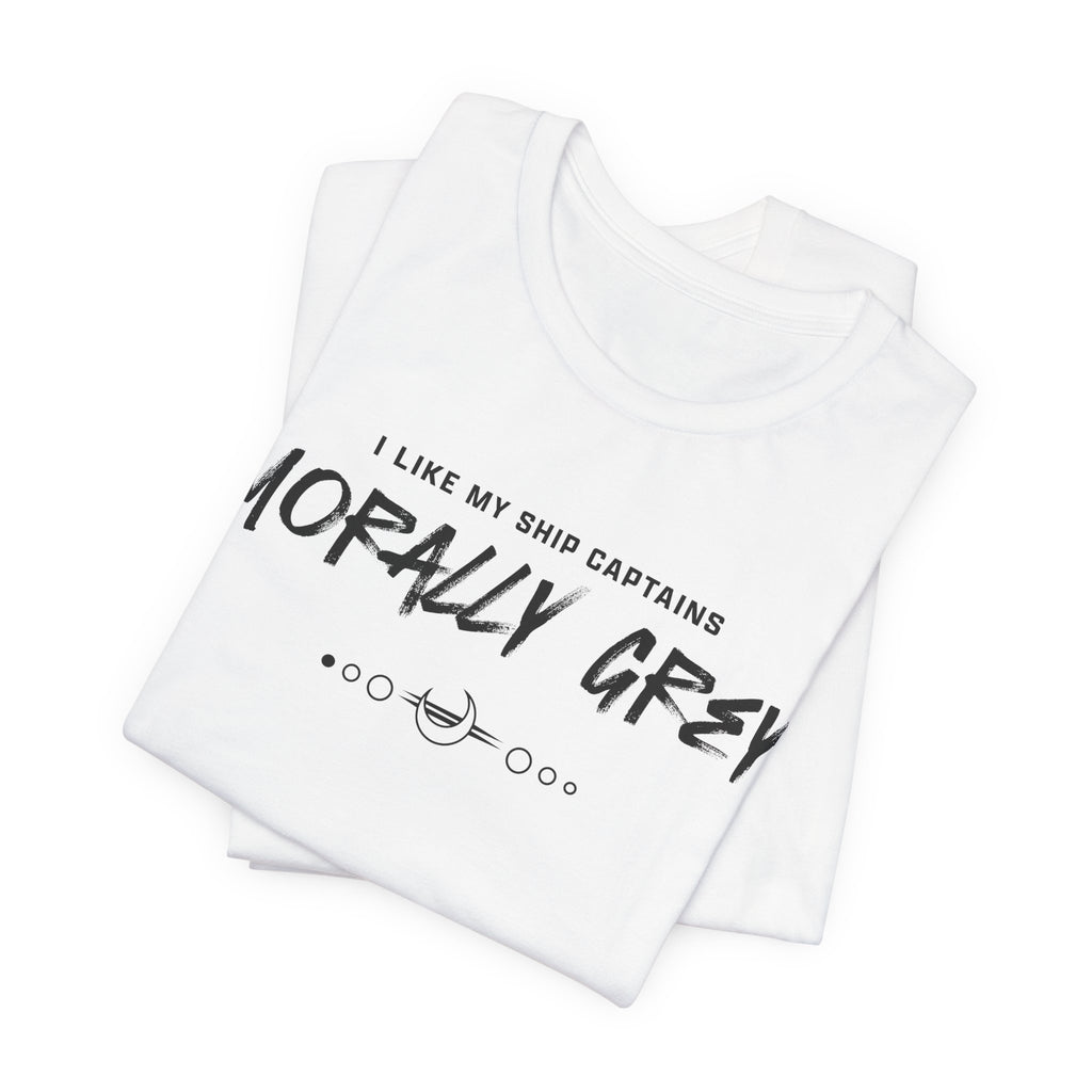 I Like My Ship Captains Morally Grey Tee